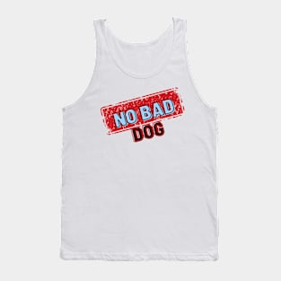 No Bad Dog Designs, gift for animal lovers, dog owners Tank Top